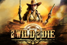 2 Wild 2 Die 96