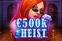 500K Heist