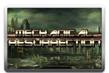 Mechanical Resurrection