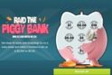 Raid The Piggy Bank