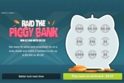 Raid The Piggy Bank